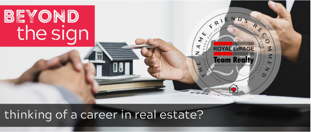 Beyond the Sign: Time for a change? A career in real estate might be exactly what you are looking for. 8